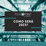 TouchPoint - Como será 2023