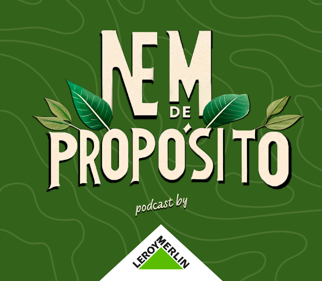 Leroy Merlin lança podcast dedicado à sustentabilidade