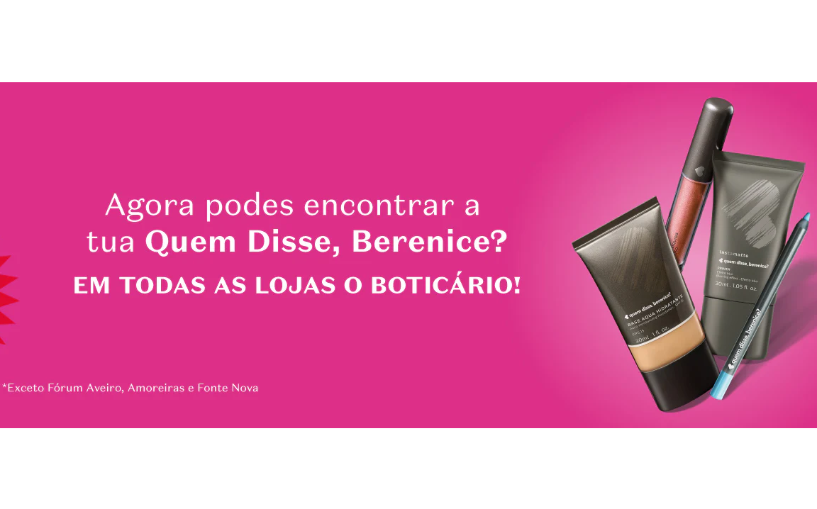 Quem Disse, Berenice? chega a todas as lojas O Boticário em Portugal