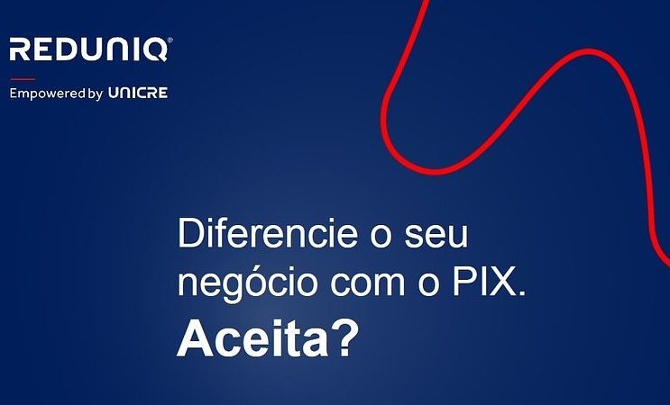 UNICRE torna-se o primeiro acquirer nacional a aceitar o PIX