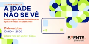 Conferência “A idade não se vê”, sobre proteção de menores e vendas responsáveis; 13 de outubro, 10h–12h, Lisboa